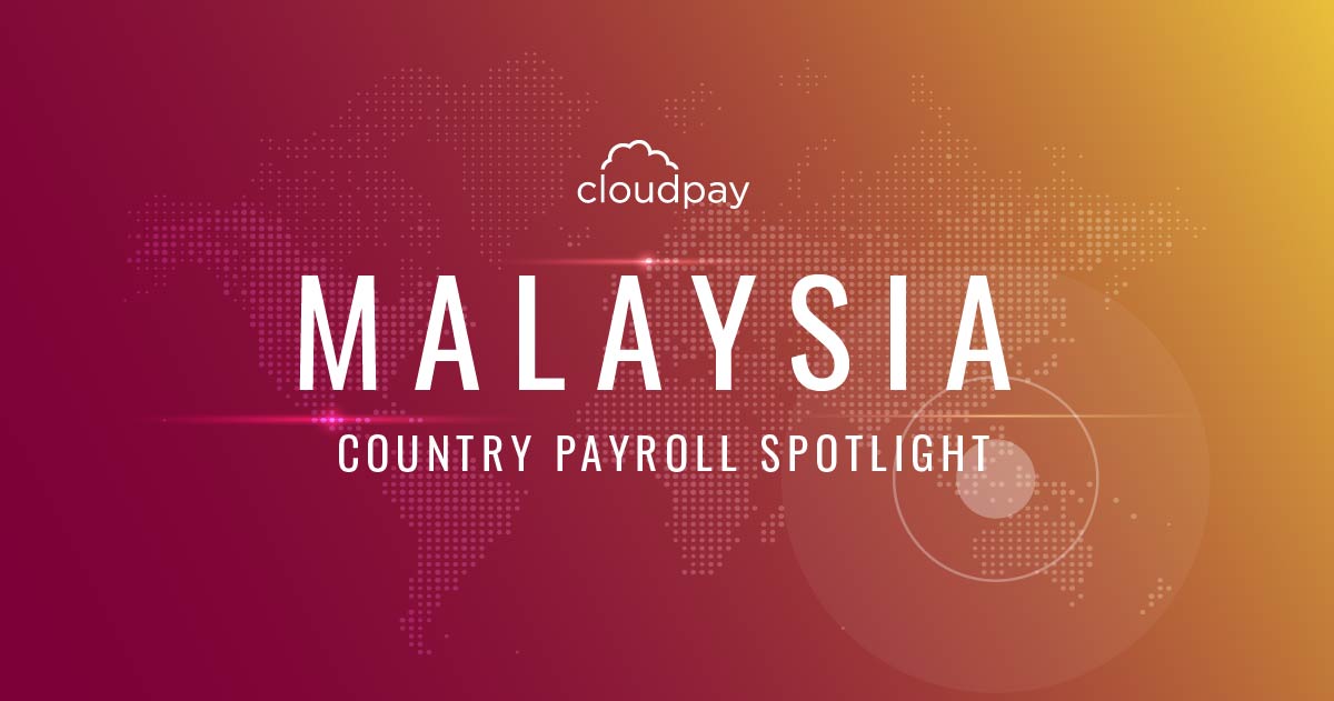 Understanding Payroll In Malaysia What Global Companies Need To Know About Malaysia S Payroll System